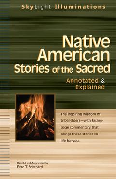 Native American Stories of the Sacred: Annotated & Explained - Evan T. Pritchard