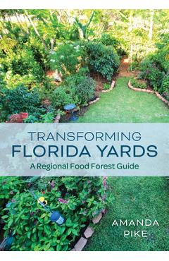 Transforming Florida Yards: A Regional Food Forest Guide - Amanda Pike