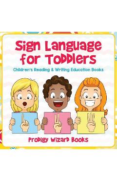 Sign Language for Toddlers: Children\'s Reading & Writing Education Books - Prodigy Wizard