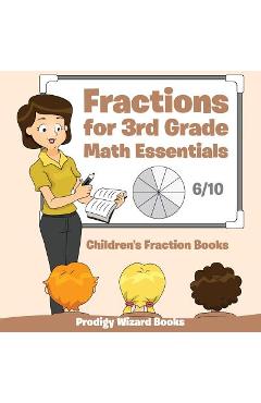 Fractions for 3Rd Grade Math Essentials: Children\'s Fraction Books - Prodigy Wizard Books