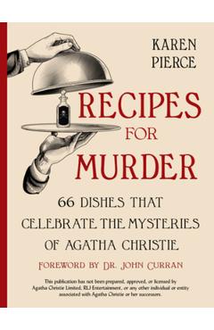 Recipes for Murder: 66 Dishes That Celebrate the Mysteries of Agatha Christie - Karen Pierce