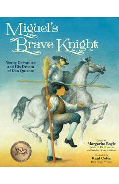 Miguel\'s Brave Knight: Young Cervantes and His Dream of Don Quixote - Margarita Engle