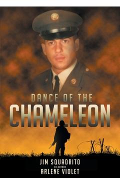 Dance Of The Chameleon: A Vietnam Medic\'s Story - Jim R. Squadrito