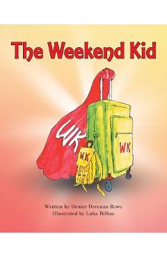 The Weekend Kid - Denice Deveaux-rowe