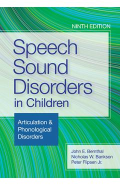 Speech Sound Disorders in Children: Articulation & Phonological Disorders - John E. Bernthal