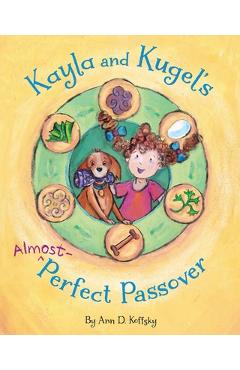 Kayla and Kugel\'s Almost-Perfect Passover - Ann Koffsky
