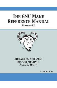 GNU Make Reference Manual: Version 4.2 - Richard M. Stallman