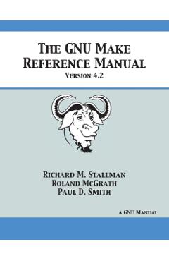 GNU Make Reference Manual: Version 4.2 - Richard M. Stallman