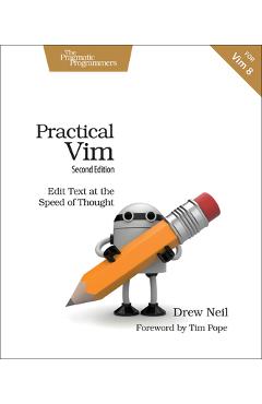 Practical VIM: Edit Text at the Speed of Thought - Drew Neil