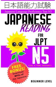 Japanese Reading for JLPT N5: Master the Japanese Language Proficiency Test N5 - Yumi Boutwell