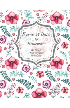Events and Dates to Remember: Birthdays Anniversaries Weddings - Cecilia Mich