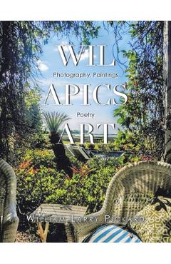 Wil Apics Art: Photography, Paintings, Poetry - William Larry Pickard