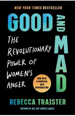 Good and Mad: The Revolutionary Power of Women\'s Anger - Rebecca Traister