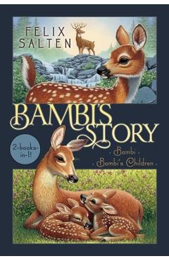 Bambi\'s Story: Bambi; Bambi\'s Children - Felix Salten