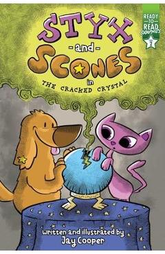 Styx and Scones in the Cracked Crystal: Ready-To-Read Graphics Level 2 - Jay Cooper