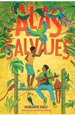 Alas Salvajes (Wings in the Wild) - Margarita Engle