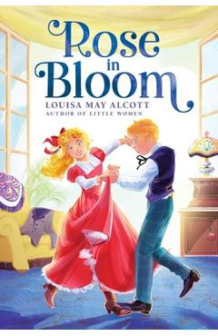 Rose in Bloom - Louisa May Alcott