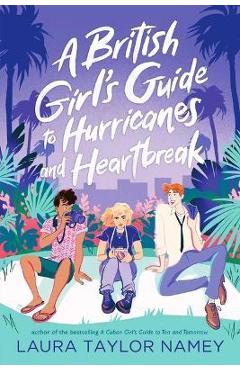 A British Girl\'s Guide to Hurricanes and Heartbreak - Laura Taylor Namey