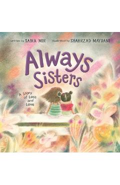 Always Sisters: A Story of Loss and Love - Saira Mir