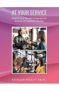 At Your Service: English as a Second Language for Success in Customer Service - Kathleen Bradley Amidei