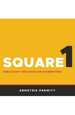 Square 1: Bible Study for Christian Foundations - Demetris Prewitt