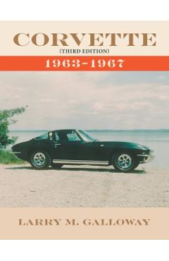 Corvette: 1963-1967 - Larry M. Galloway