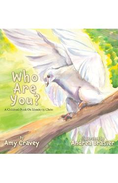 Who are you?: a children's book on identity in christ - amy cravey