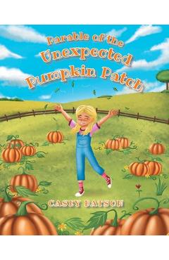 Parable of the Unexpected Pumpkin Patch - Casey Batson