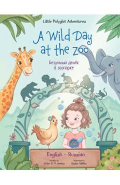 A Wild Day at the Zoo - Bilingual Russian and English Edition: Children's Picture Book
