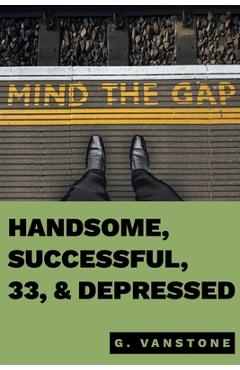 Handsome, Successful, 33, & Depressed - Gluk Vanstone - Imagine 1