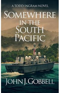 Somewhere in the South Pacific - John J. Gobbell