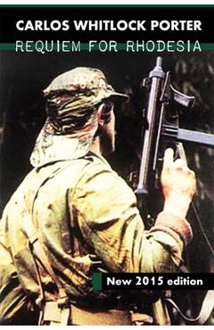 Requiem for Rhodesia - Carlos Whitlock Porter