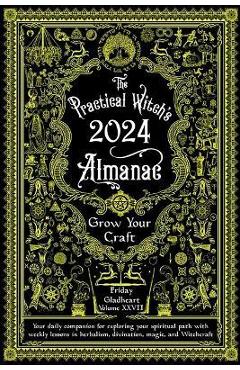 Practical Witch\'s Almanac 2024: Growing Your Craft - Friday Gladheart