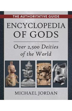 Encyclopedia of Gods: Over 2,500 Deities of the World - Michael Jordan