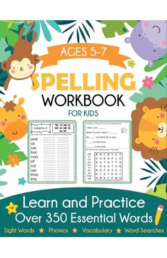 Spelling Workbook for Kids Ages 5-7: Learn and Practice Over 350 Essential Words Including Sight Words and Phonics Activities - Blue Wave Press
