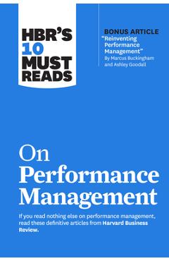 Hbr's 10 must reads on performance management - harvard business review