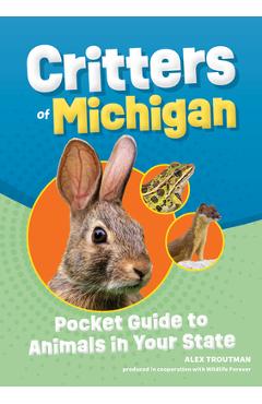 Critters of Michigan: Pocket Guide to Animals in Your State - Alex Troutman