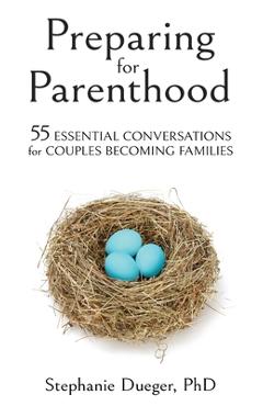 Preparing for Parenthood: 55 Essential Conversations for Couples Becoming Families - Stephanie Dueger