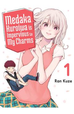 Medaka Kuroiwa Is Impervious to My Charms 1 - Ran Kuze