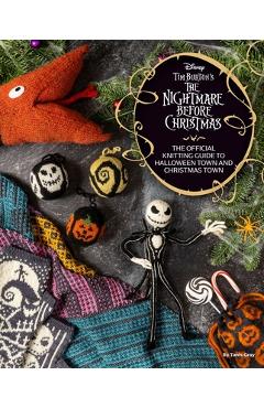 The Disney Tim Burton\'s Nightmare Before Christmas: The Official Knitting Guide to Halloween Town and Christmas Town - Tanis Gray