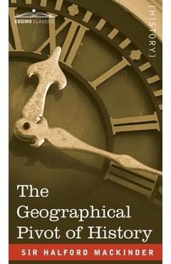 The Geographical Pivot of History - Halford John Mackinder