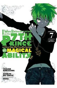 I Was Reincarnated as the 7th Prince So I Can Take My Time Perfecting My Magical Ability 7 - Yosuke Kokuzawa