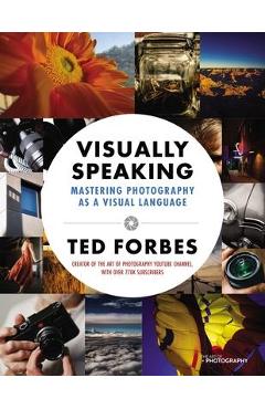 Visually Speaking: Mastering Photography as a Visual Language