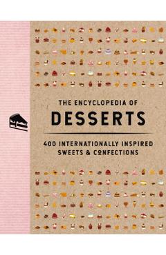 The Encyclopedia of Desserts: 400 Internationally Inspired Sweets and Confections - The Coastal Kitchen