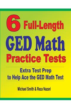 6 Full-Length GED Math Practice Tests: Extra Test Prep to Help Ace the GED Math Test - Michael Smith