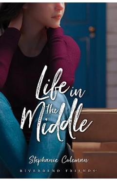 Life in the Middle - Stephanie Coleman