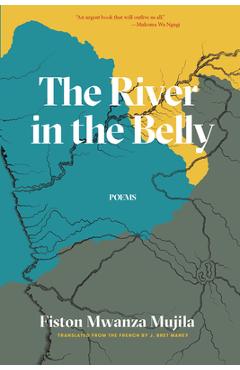 The River in the Belly - Fiston Mwanza Mujila