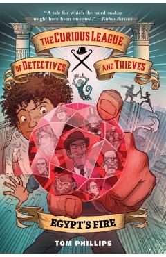 The Curious League of Detectives and Thieves 1: Egypt's Fire - Tom Phillips