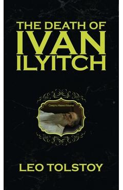 The Death of Ivan Ilyitch - Leo Tolstoy