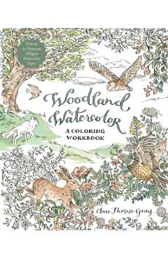 Woodland Watercolor: A Coloring Workbook - Clare Therese Gray
